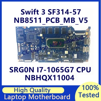 NB8511_PCB_MB_V5 Для материнской платы ноутбука Acer Swift 3 SF314-57 с процессором SRG0N I7-1065G7 NBHQX11004 100% Полностью Протестирован, Работает хорошо